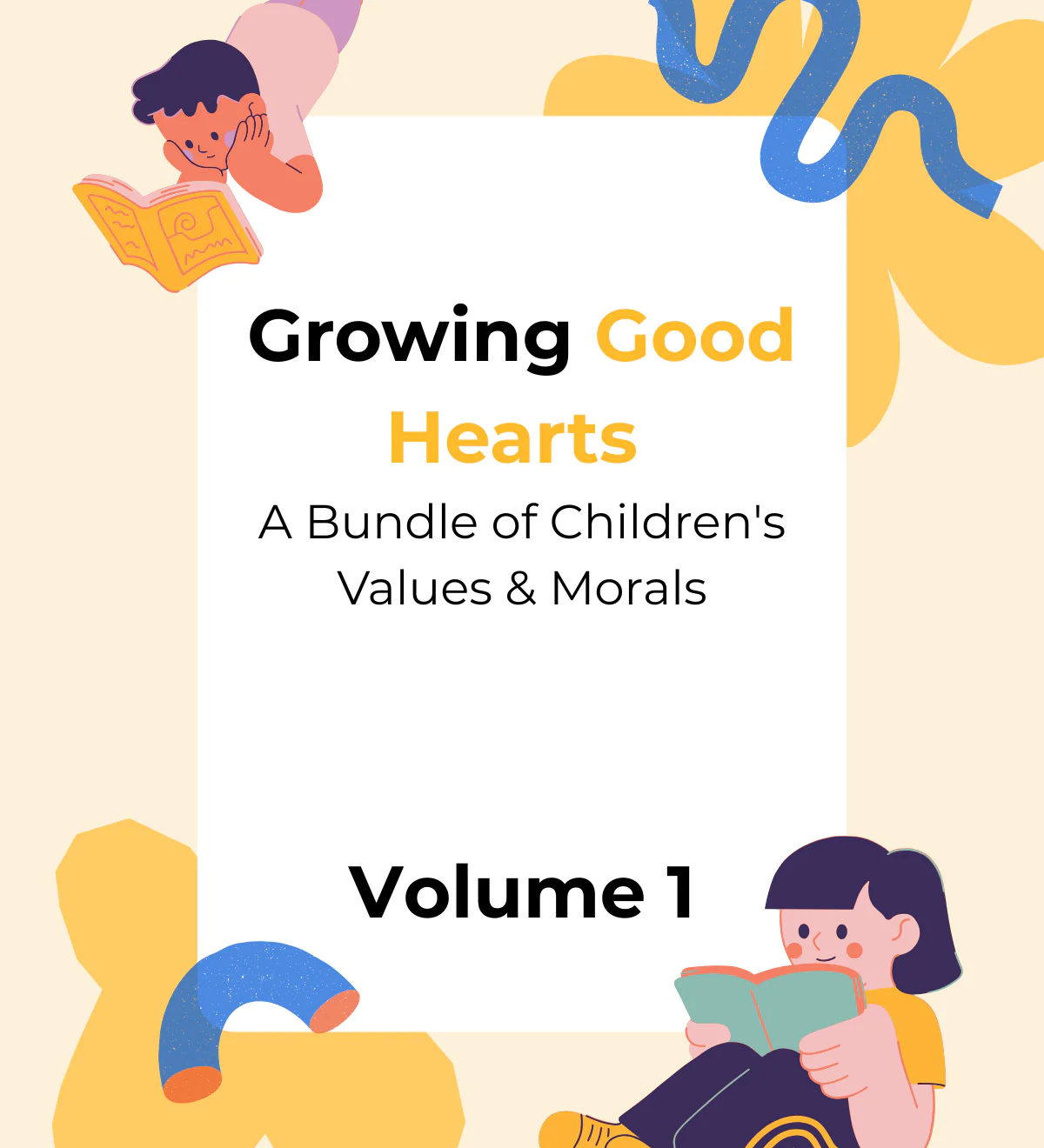 Growing Good Hearts: A Bundle of Children's Values & Morals – Volume 1